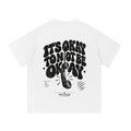 It’s Okay To Not Be Okay t-shirt front print