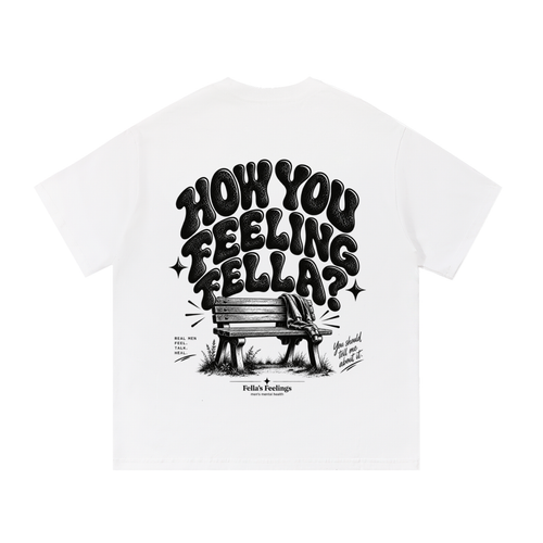 How You Feeling Fella? t-shirt front print